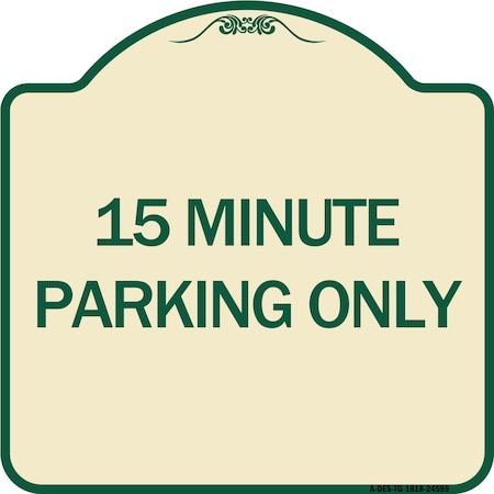 Signmission 15 Minute Parking Only Heavy-Gauge Aluminum Architectural Sign, 18" x 18", TG-1818-24599 A-DES-TG-1818-24599